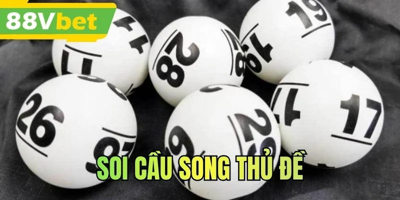 Soi Cầu Song Thủ Đề - Bí Quyết Nuôi Dàn Trúng Lớn Hiệu Quả