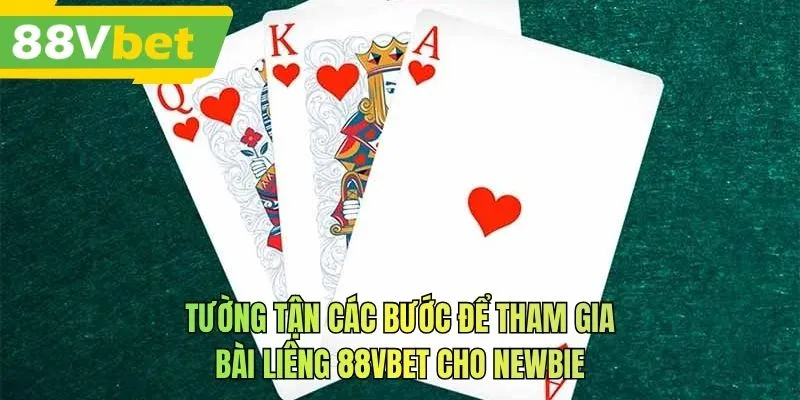 Tường tận các bước để tham gia bài liêng 88VBET cho newbie